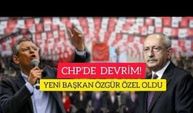 CHP'DE DEVRİM,YENİ BAŞKAN ÖZGÜR ÖZEL OLDU