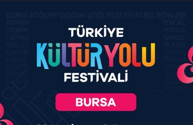 TÜRKİYE KÜLTÜR YOLU FESTİVALİ BURSA'DA BAŞLIYOR