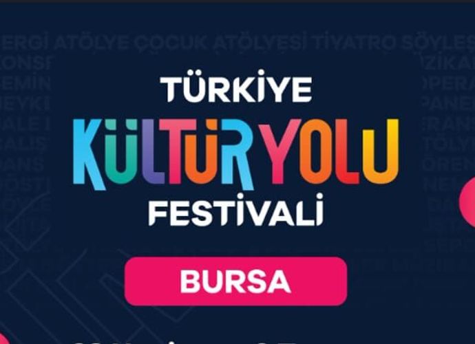 TÜRKİYE KÜLTÜR YOLU FESTİVALİ BURSA'DA BAŞLIYOR