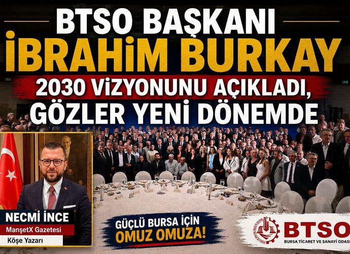 BTSO BAŞKANI İBRAHİM BURKAY 2030 VİZYONUNU AÇIKLADI, GÖZLER YENİ DÖNEMDE!
