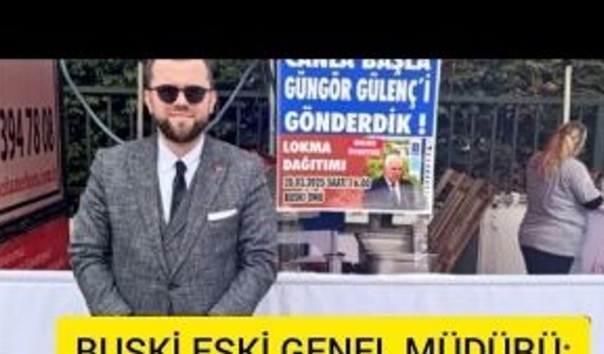 BUSKİ ESKİ GENEL MÜDÜRÜ CANLA BAŞLA GÜNGÖR GÜLENÇ'İ GÖNDERDİK LOKMASI DAĞITILDI!