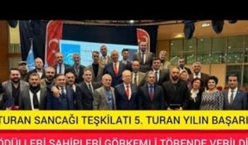 TURAN SANCAĞI TEŞKİLATI 5. TURAN YILIN BAŞARI ÖDÜLLERİ SAHİPLERİ GÖRKEMLİ TÖRENLE TÖRENDE VERİLDİ